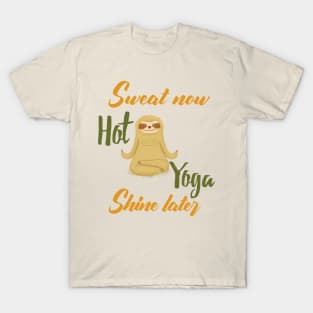 Hot Yoga - Sweat now , Shine later T-Shirt